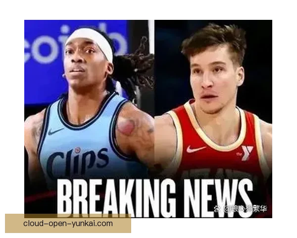 交易截止日前博格丹成快船最想送走之人仅次于保罗